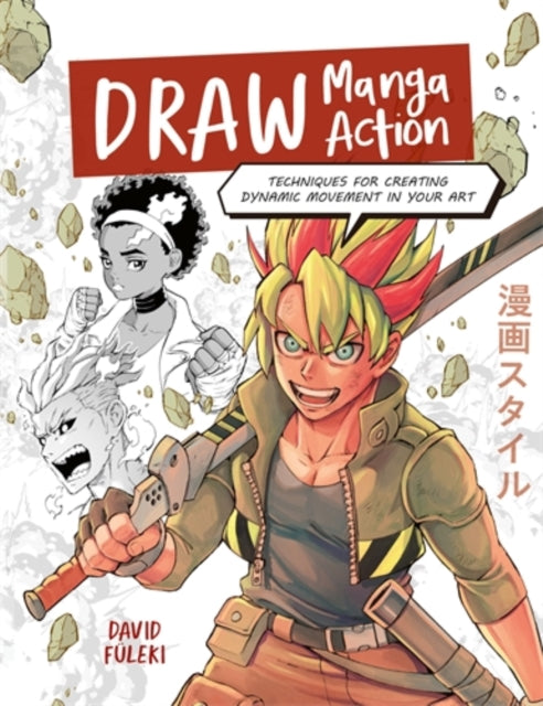 Draw Manga Action : Techniques for Creating Dynamic Movement in Your Art