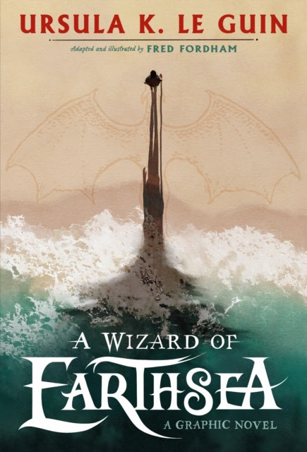 A Wizard of Earthsea : A stunning graphic novel edition of the classic fantasy adventure